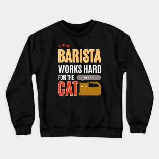 This Barista Works Hard for the Cat - Cat Lover Crewneck Sweatshirt